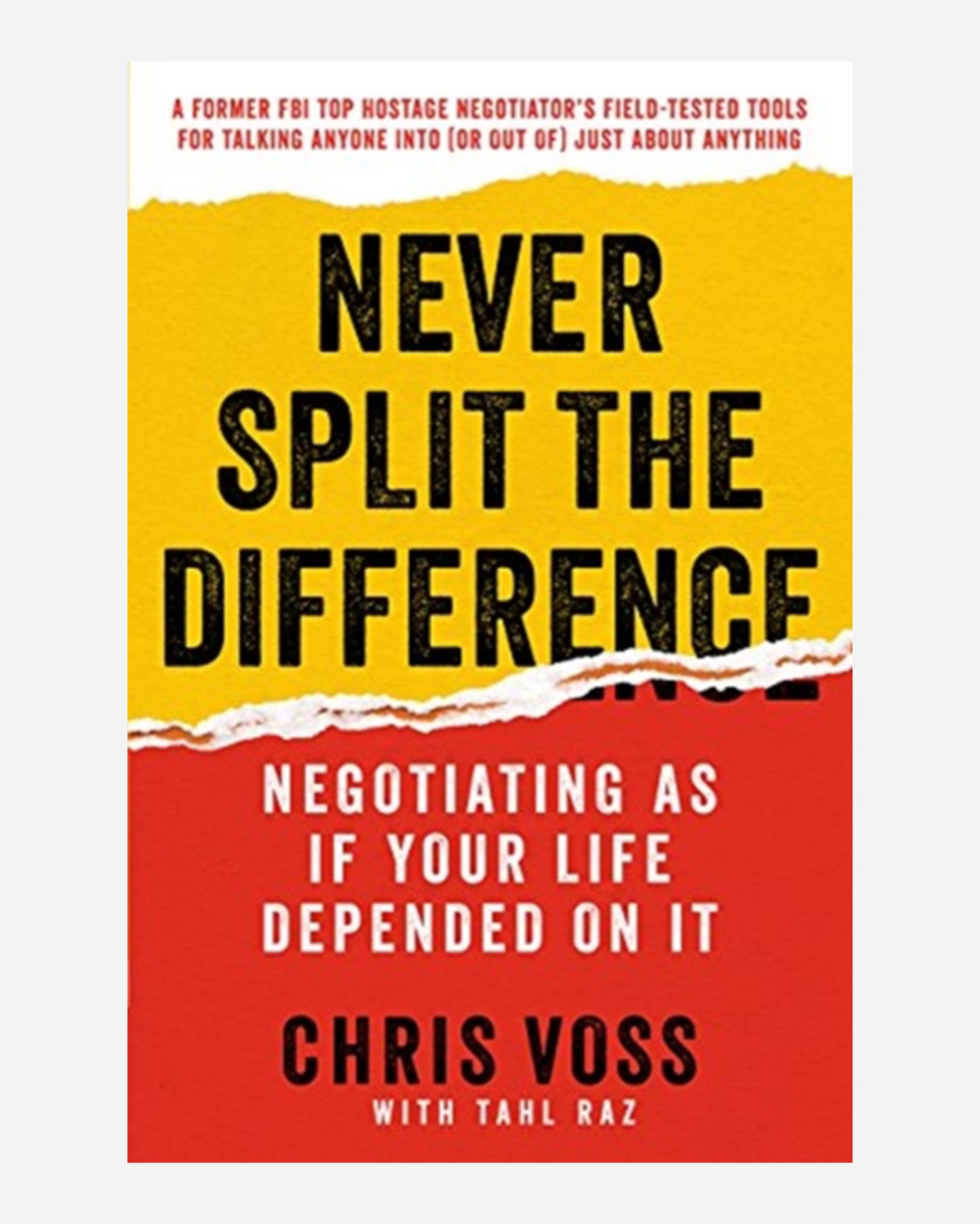 Never Split the Difference : Negotiating As If Your Life Depended On It