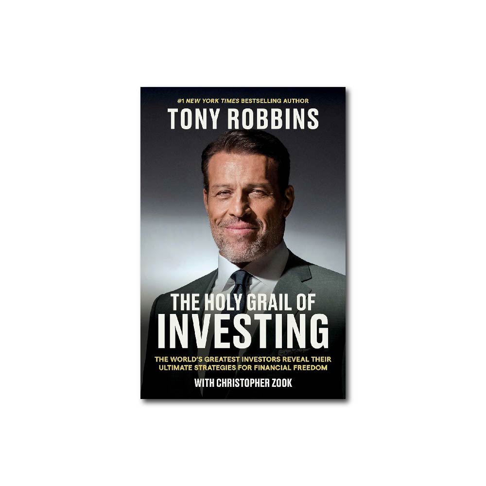 The Holy Grail of Investing : The World's Greatest Investors Reveal Their Ultimate Strategies for Financial Freedom