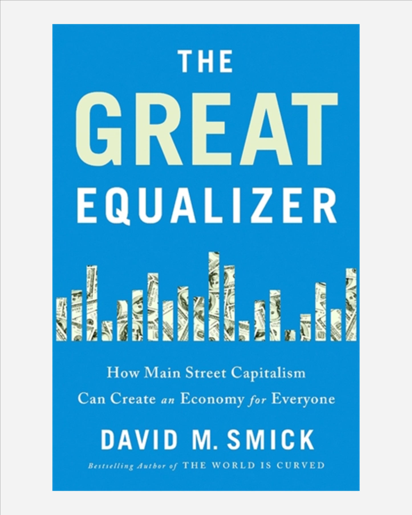 The Great Equalizer : How Main Street Capitalism Can Create an Economy for Everyone