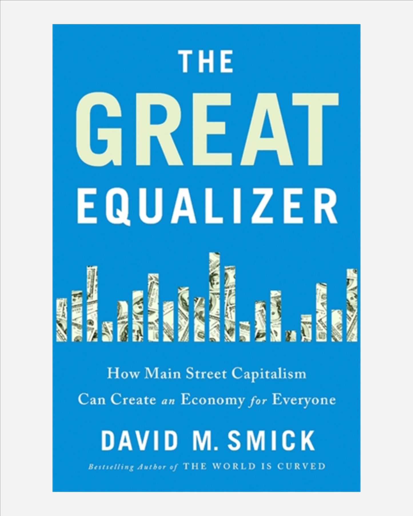 The Great Equalizer : How Main Street Capitalism Can Create an Economy for Everyone