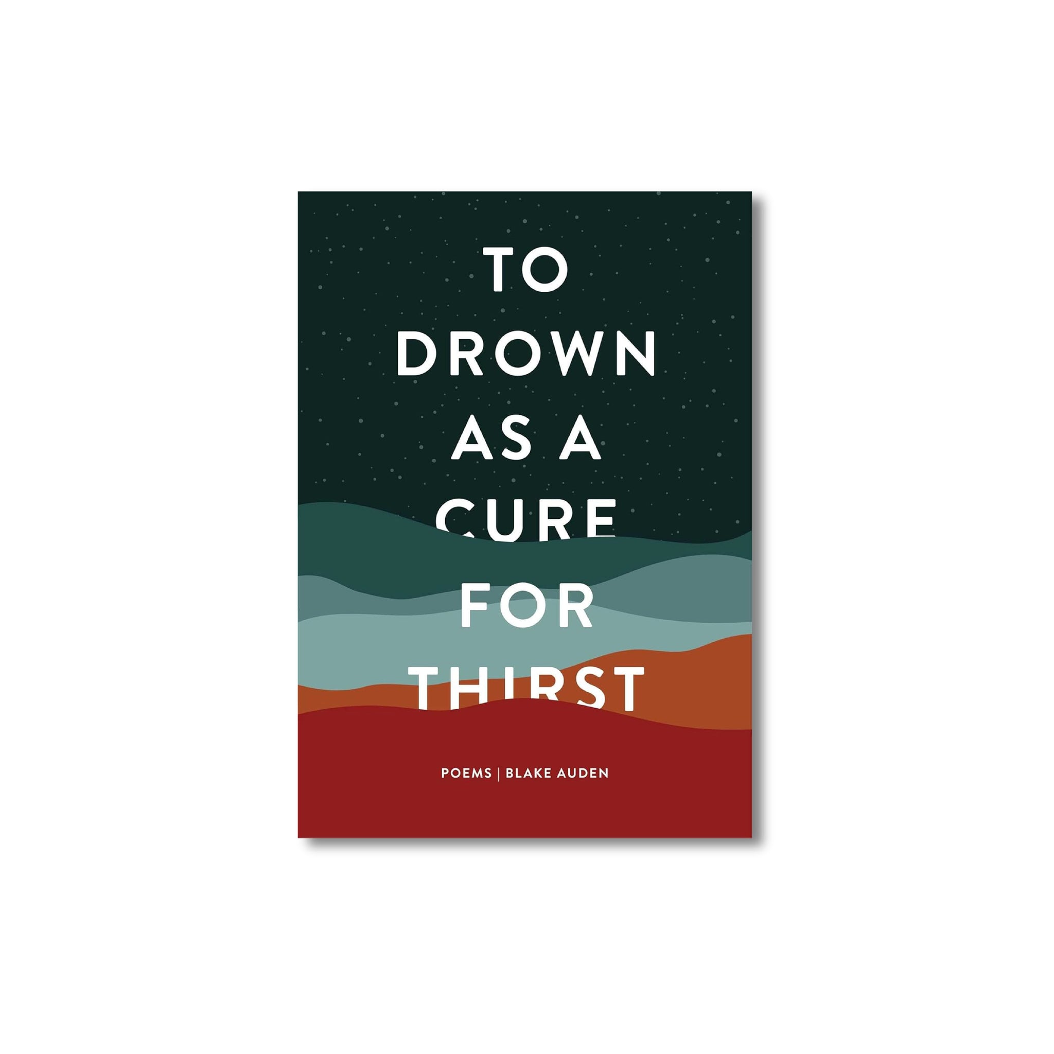 To Drown As A Cure For Thirst Poems
