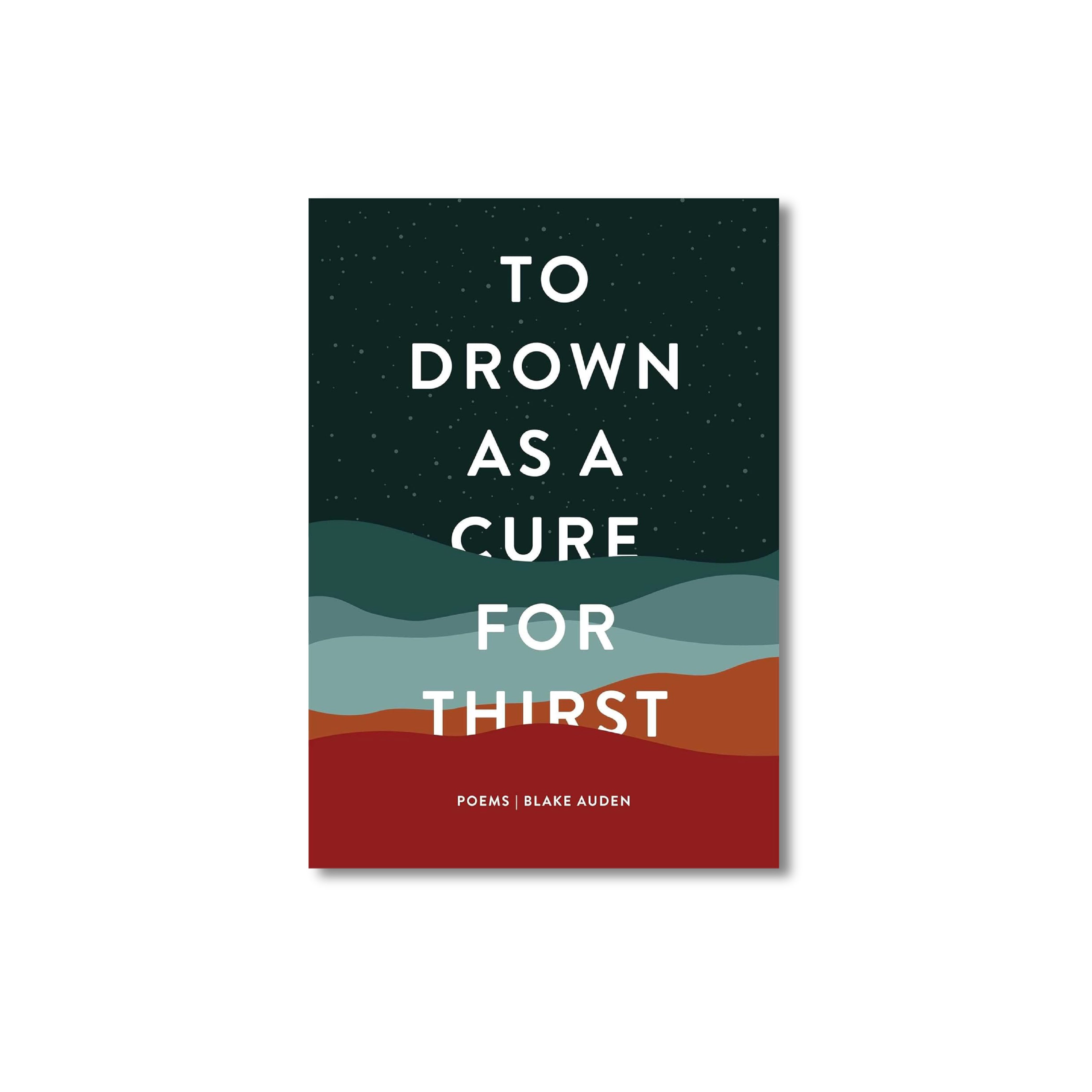 To Drown As A Cure For Thirst Poems