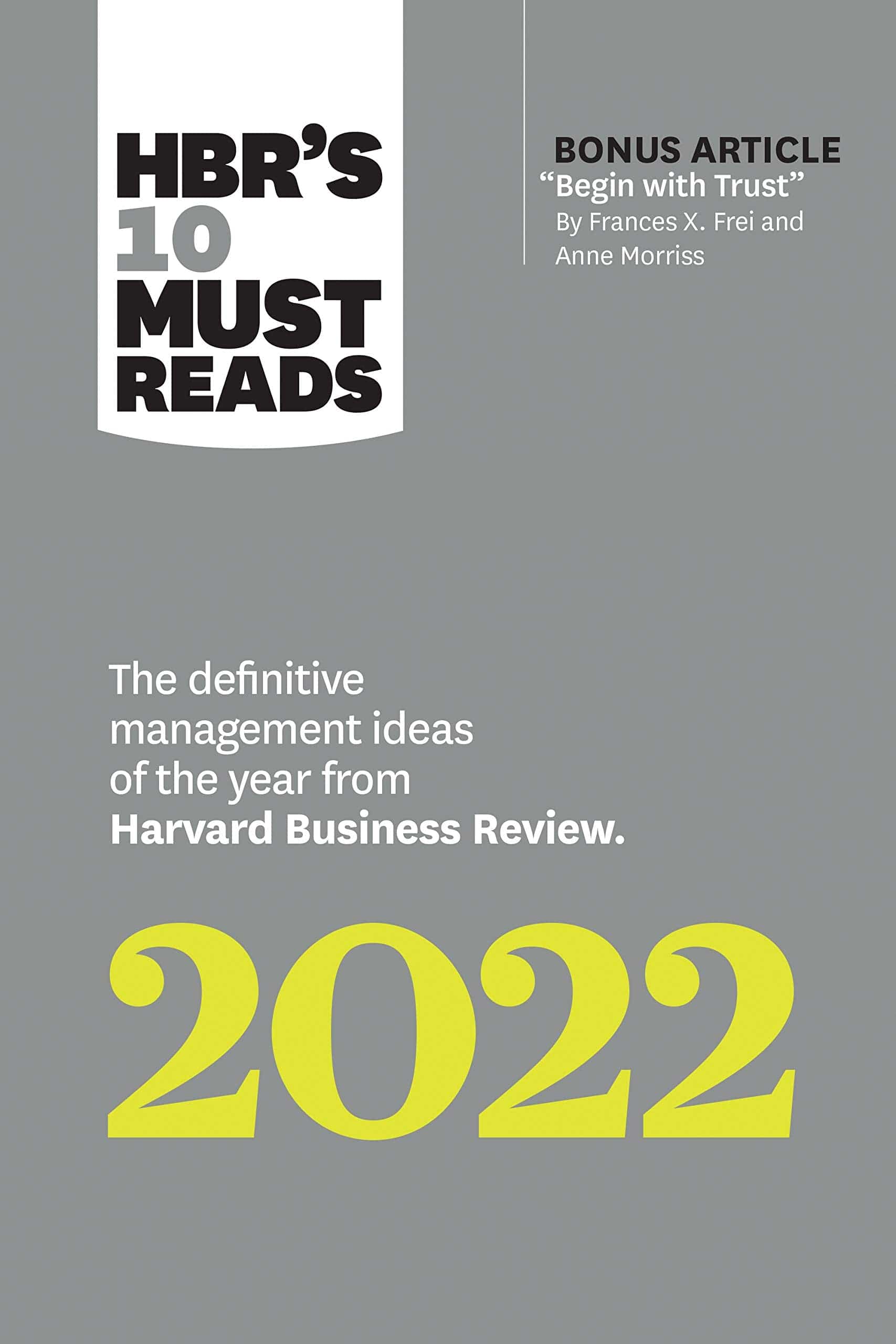 HBR'S 10 MUST READS 2022: THE DEFINITIVE MANAGEMENT IDEAS OF THE YEAR FROM HARVARD BUSINESS REVIEW (WITH BONUS ARTICLE