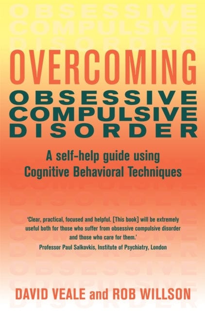OVERCOMING OBSESSIVE COMPULSIVE DISORDER : A SELF-HELP GUIDE USING COGNITIVE BEHAVIOURAL TECHNIQUES