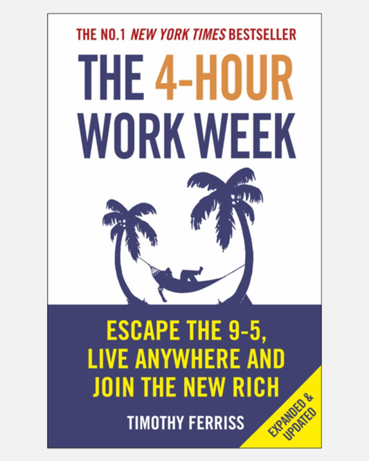 The 4-Hour Work Week : Escape the 9-5, Live Anywhere and Join the New Rich