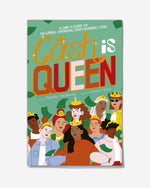 Cash is Queen : A Girl’s Guide to Securing, Spending and Stashing Cash