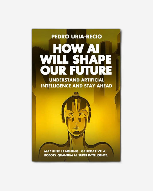 كيف سيُشكل الذكاء الاصطناعي مستقبلنا: فهم الذكاء الاصطناعي والبقاء في الطليعة. التعلم الآلي. الذكاء الاصطناعي التوليدي. الروبوتات. الذكاء الاصطناعي الكمي. الذكاء الاصطناعي الخارق.