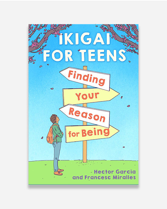 Ikigai for Teens: Finding Your Reason for Being