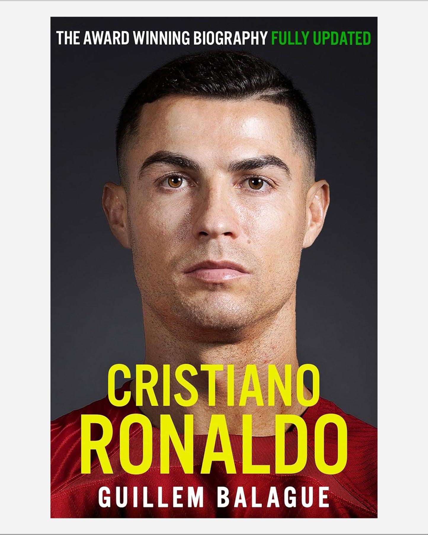 Cristiano Ronaldo : The Award-Winning Biography Fully Updated