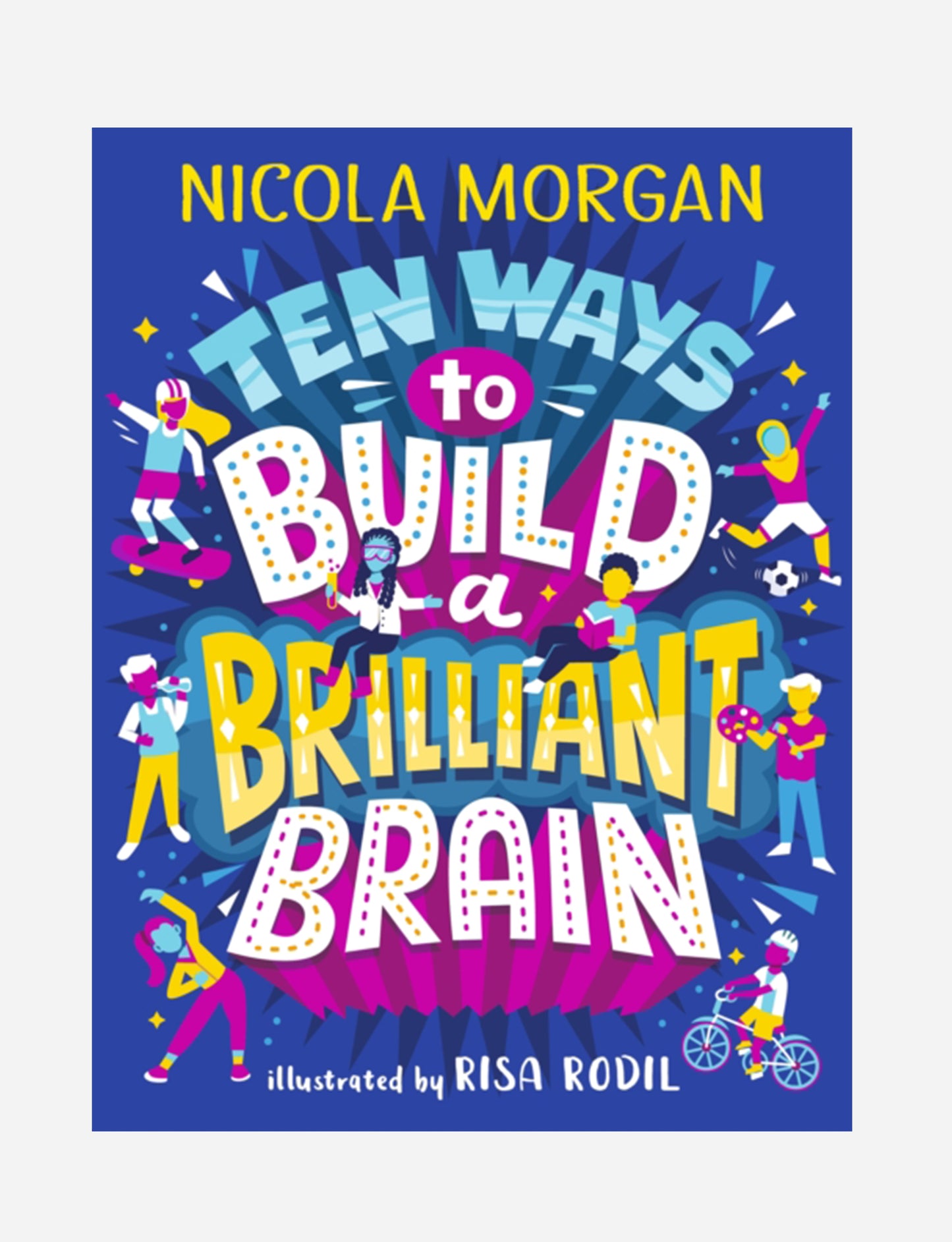 Ten Ways to Build a Brilliant Brain