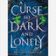 A Curse So Dark and Lonely