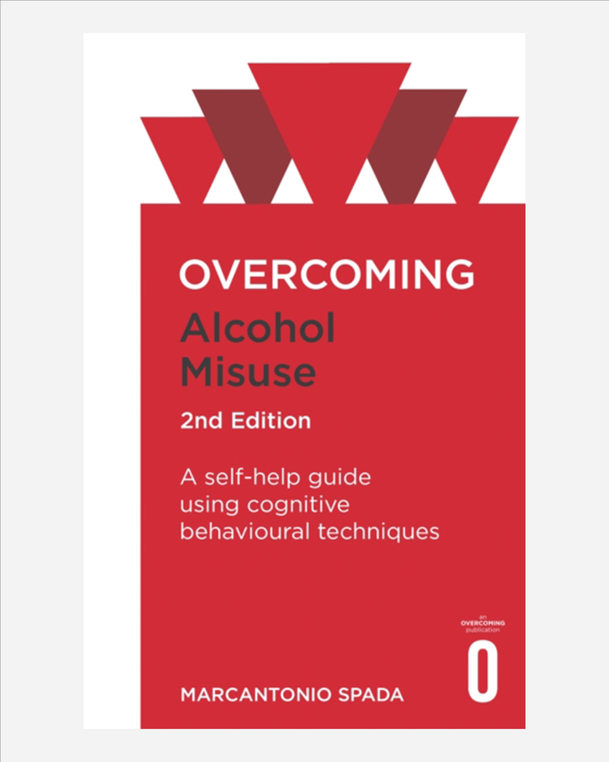 Overcoming Alcohol Misuse, 2nd Edition : A self-help guide using cognitive behavioural techniques