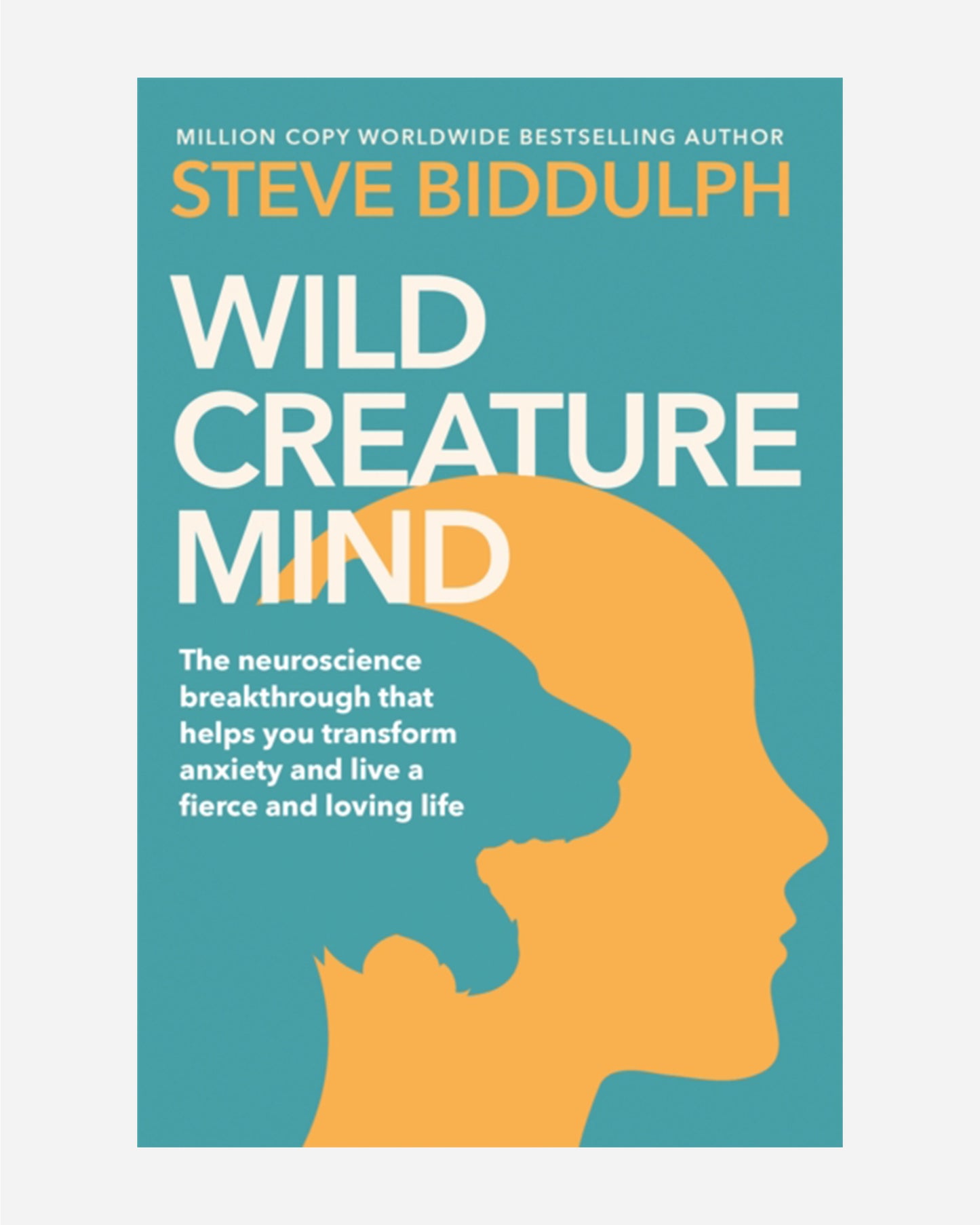 Wild Creature Mind : Transform Anxiety and Live a Fiercely Loving Life