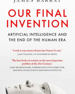 اختراعنا الأخير: الذكاء الاصطناعي ونهاية العصر البشري