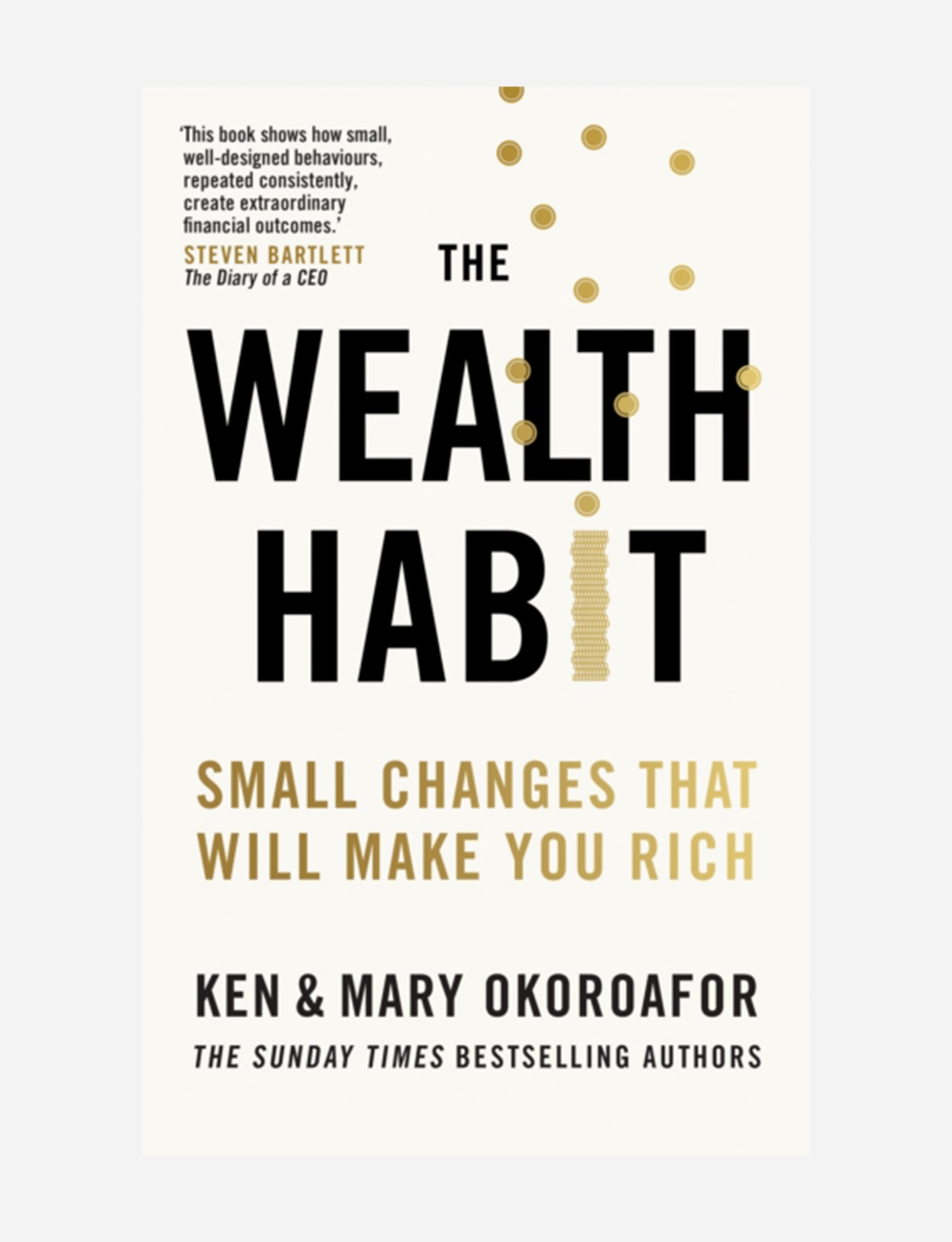 The Wealth Habit : Small Changes that Will Make You Rich