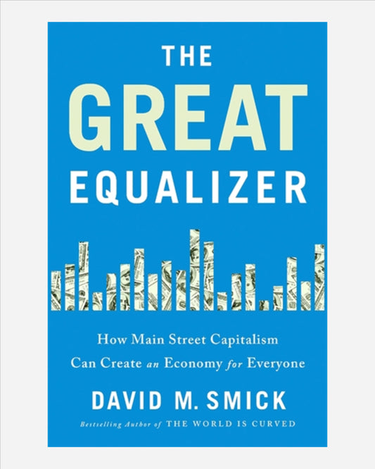 The Great Equalizer : How Main Street Capitalism Can Create an Economy for Everyone