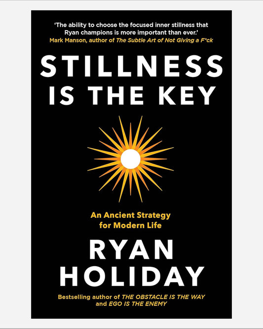 Stillness is the Key : An Ancient Strategy for Modern Life