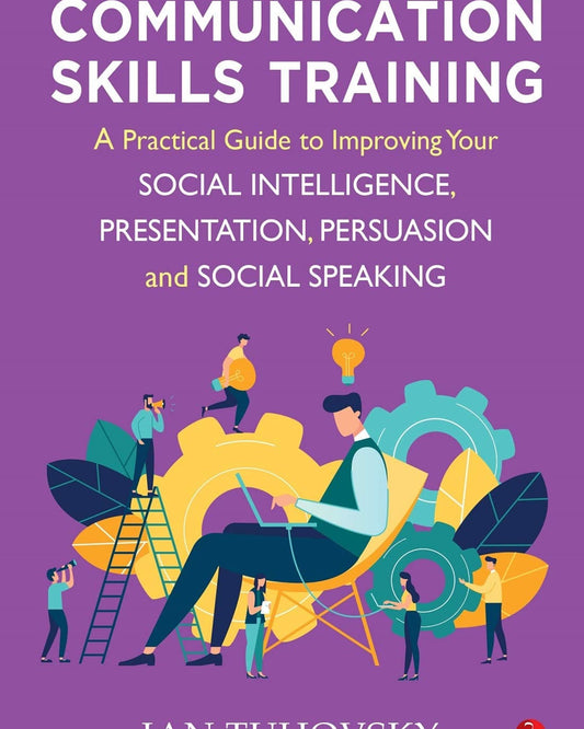 تدريب مهارات التواصل: دليل عملي لتحسين ذكائك الاجتماعي، ومهارات العرض والإقناع والتحدث الاجتماعي