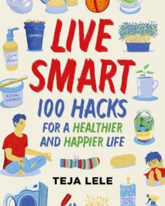 عش حياة ذكية: 100 حيلة لحياة أكثر صحة وسعادة