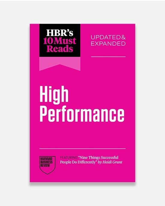 HBR's 10 Must Reads on High Performance, Updated and Expanded