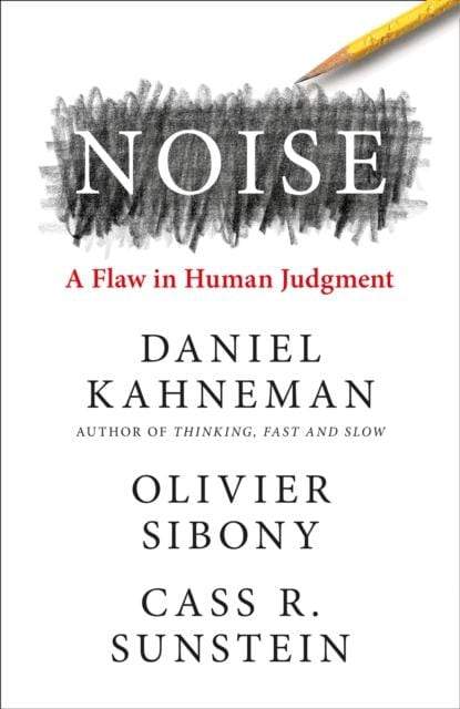 NOISE - DANIEL KAHNEMAN