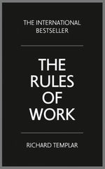 THE RULES OF WORK : A DEFINITIVE CODE FOR PERSONAL SUCCESS - RICHARD TEMPLAR