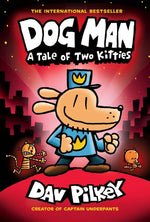 DOG MAN: A TALE OF TWO KITTIES: A GRAPHIC NOVEL (DOG MAN #3): FROM THE CREATOR OF CAPTAIN UNDERPANTS - DAV PILKEY
